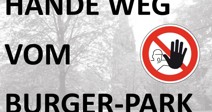 Hände weg vom Burgerpark